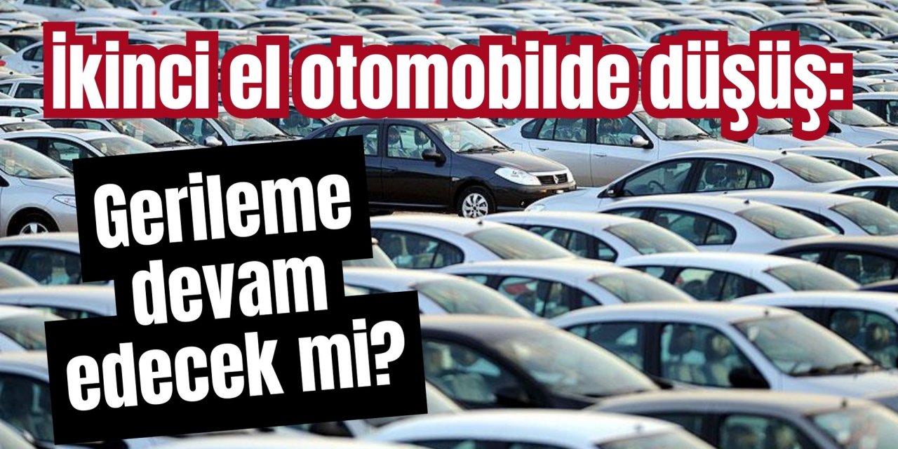 İkinci el otomobilde düşüş: Gerileme devam edecek mi?