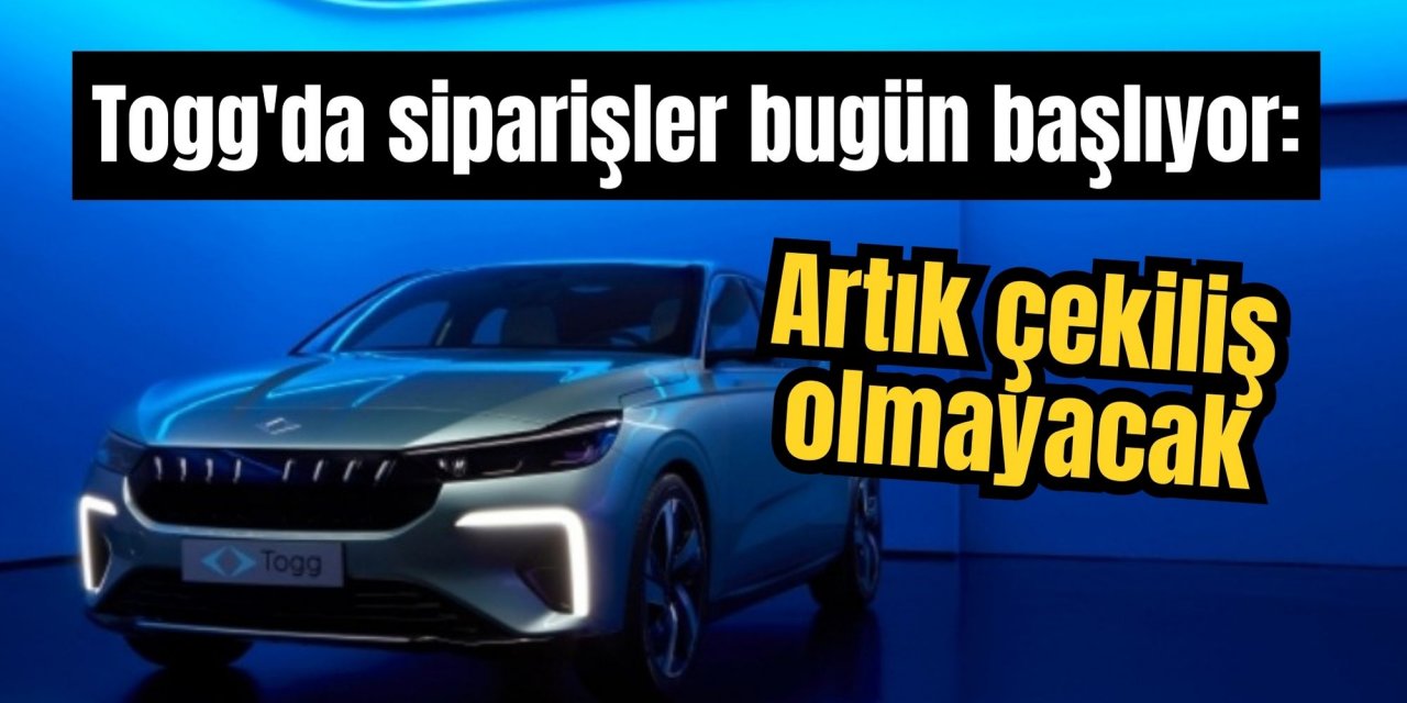 Togg'da siparişler bugün başlıyor: Artık çekiliş olmayacak