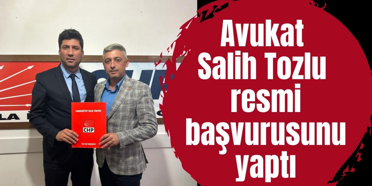 Avukat Salih Tozlu resmi başvurusunu yaptı