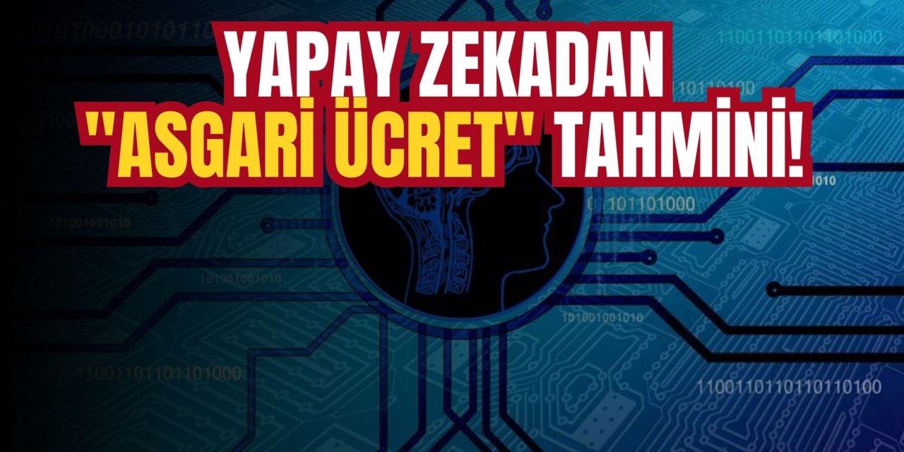 Yapay zekadan "Asgari Ücret" tahmini!