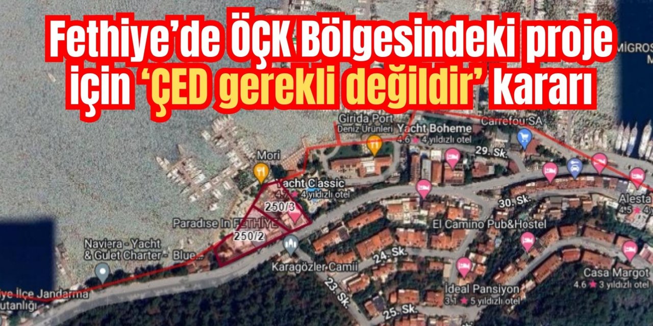 Fethiye’de ÖÇK Bölgesindeki proje için ‘ÇED gerekli değildir’ kararı