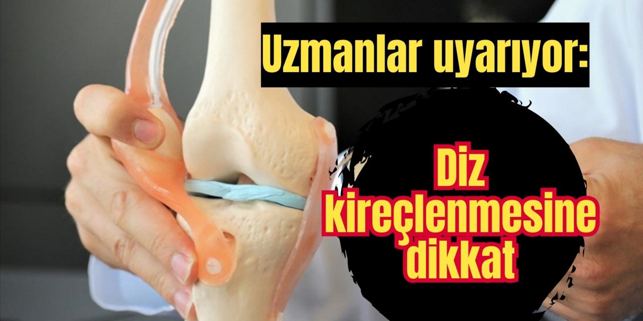 Uzmanlar uyarıyor: Diz kireçlenmesine dikkat