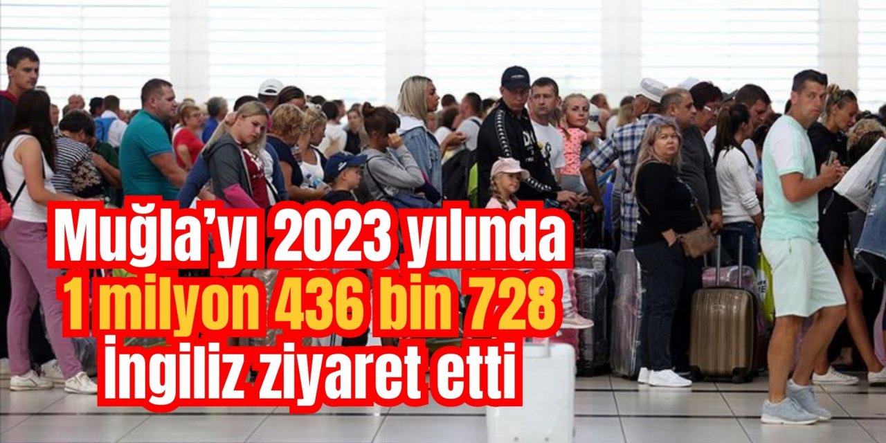 Muğla’yı 2023 yılında 1 milyon 436 bin 728 İngiliz ziyaret etti