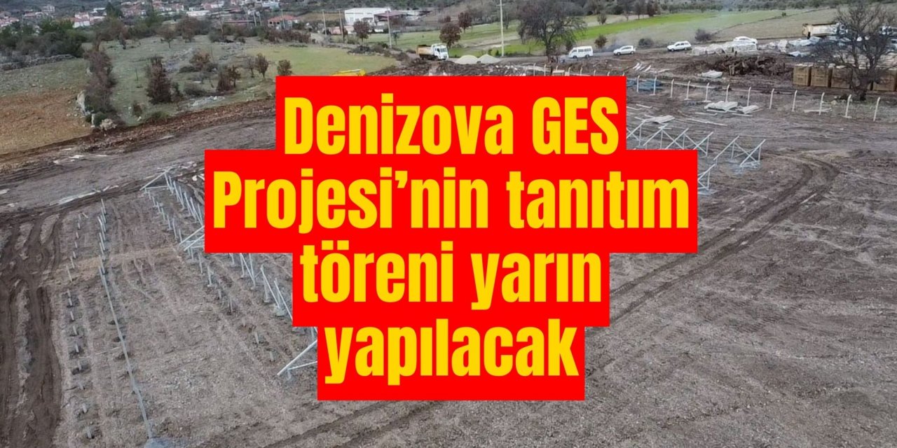 Denizova GES Projesi’nin tanıtım töreni yarın yapılacak