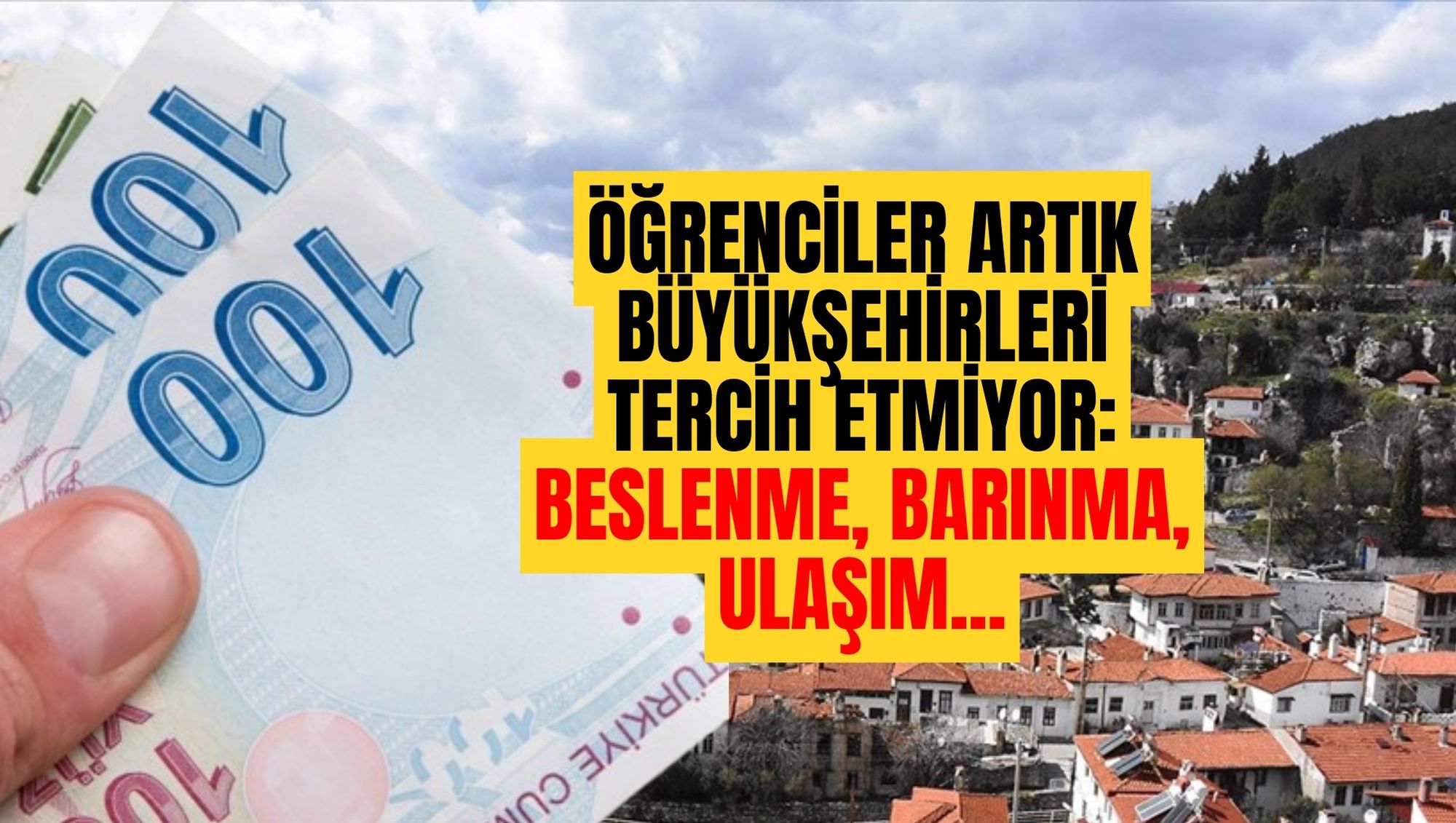 ÖĞRENCİLER ARTIK BÜYÜKŞEHİRLERİ TERCİH ETMİYOR: BESLENME, BARINMA, ULAŞIM...