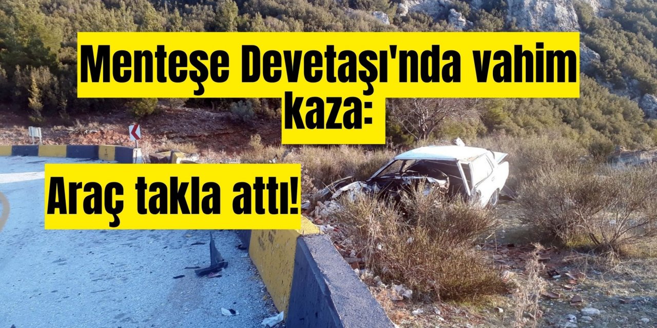 Menteşe Devetaşı'nda vahim kaza: Araç takla attı!