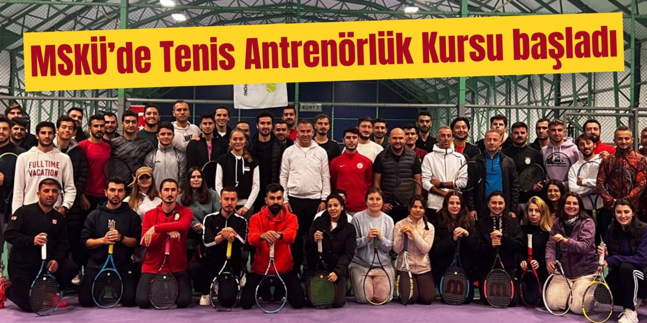MSKÜ’de Tenis Antrenörlük Kursu başladı