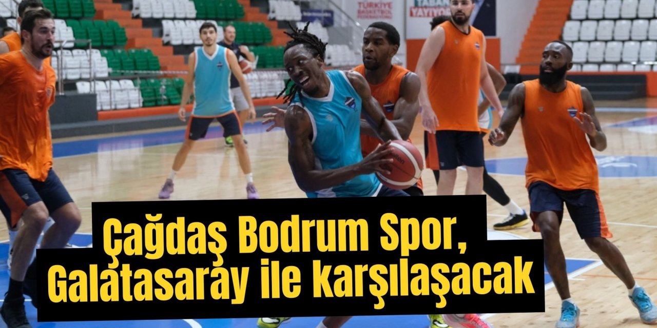 Çağdaş Bodrum Spor, Galatasaray ile karşılaşacak