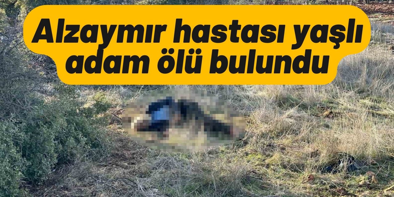 Alzaymır hastası yaşlı adam ölü bulundu