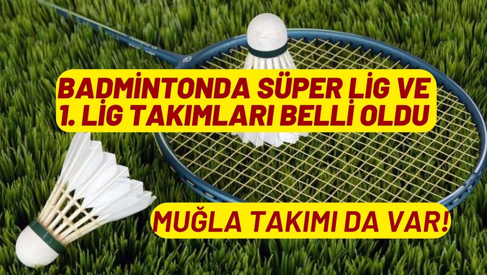 Badmintonda Süper Lig ve 1. Lig takımları belli oldu. Muğla takımı da var!