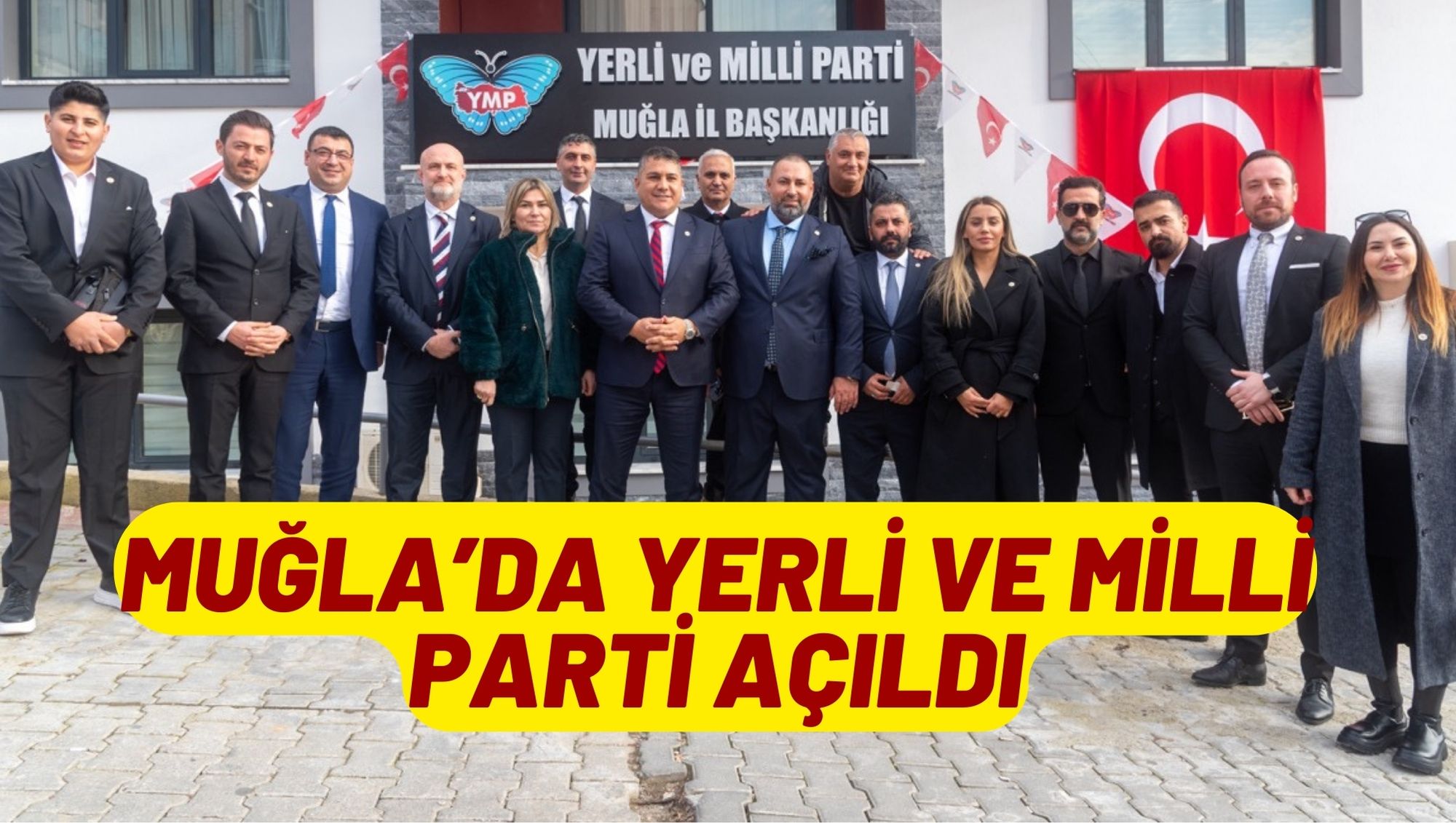 Muğla’da Yerli ve Milli Parti açıldı