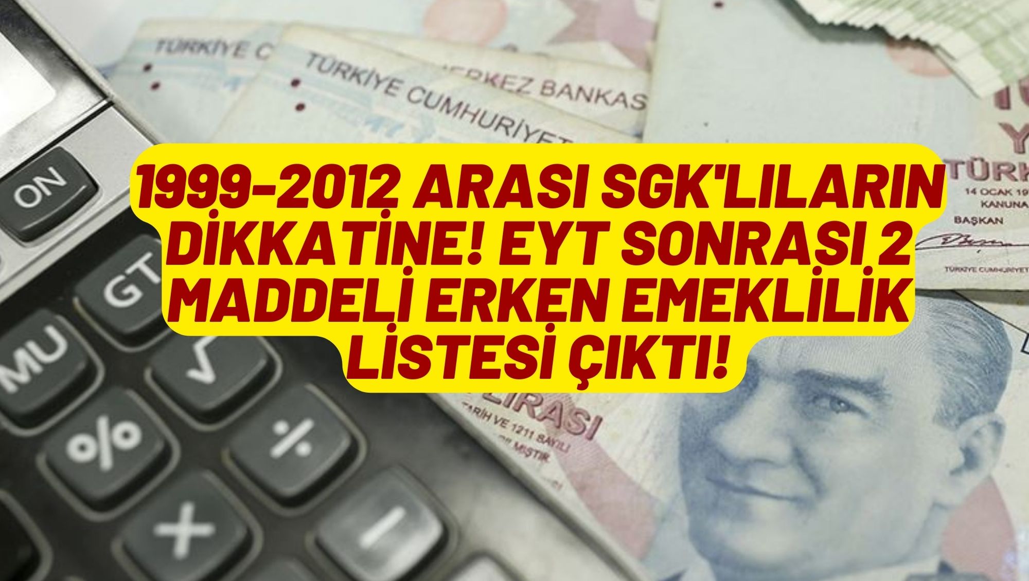 1999-2012 arası SGK'lıların dikkatine! EYT sonrası 2 maddeli erken emeklilik listesi çıktı!