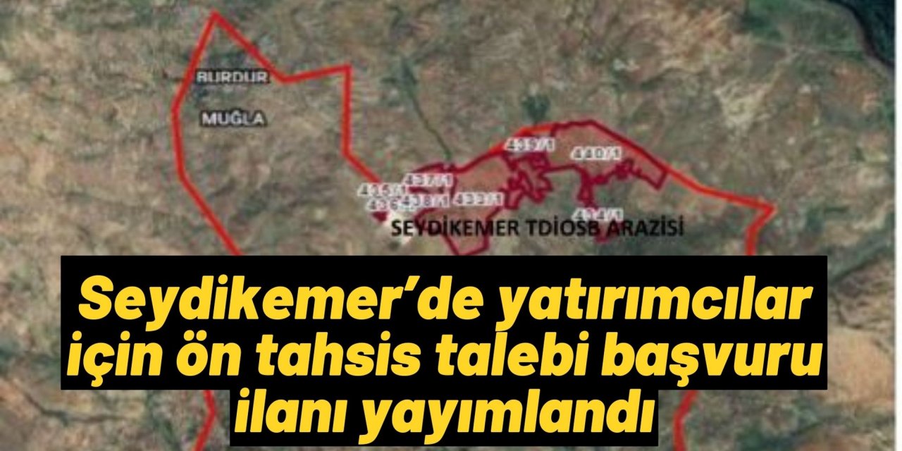 Seydikemer’de yatırımcılar için ön tahsis talebi başvuru ilanı yayımlandı