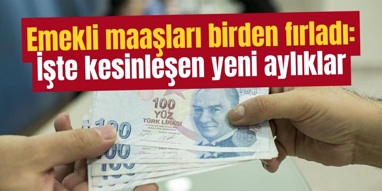 Emekli maaşları birden fırladı: İşte kesinleşen yeni aylıklar