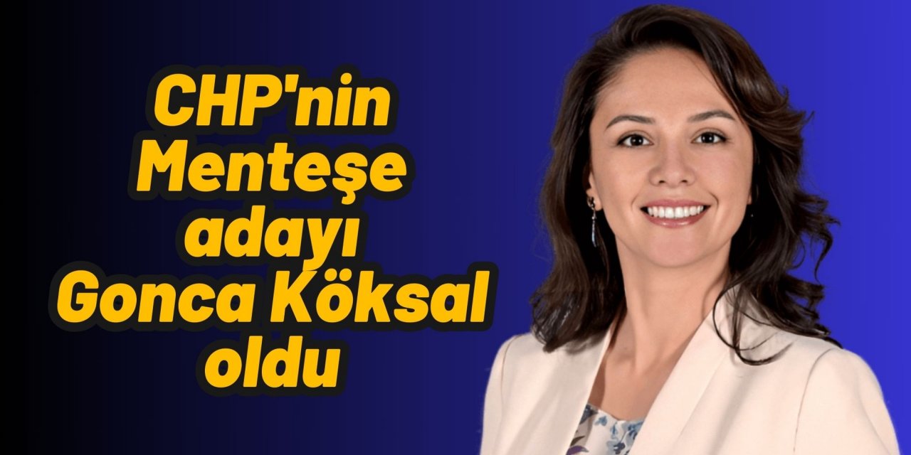 CHP'nin Menteşe adayı Gonca Köksal oldu