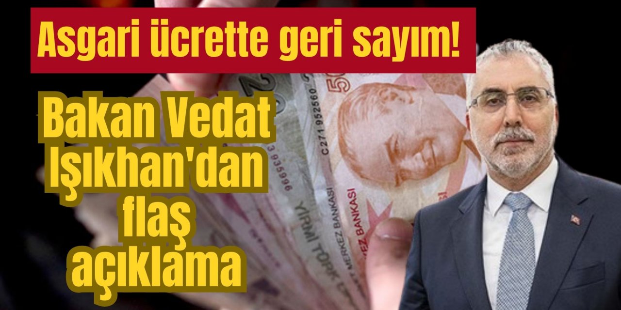 Asgari ücrette geri sayım! Bakan Vedat Işıkhan'dan flaş açıklama