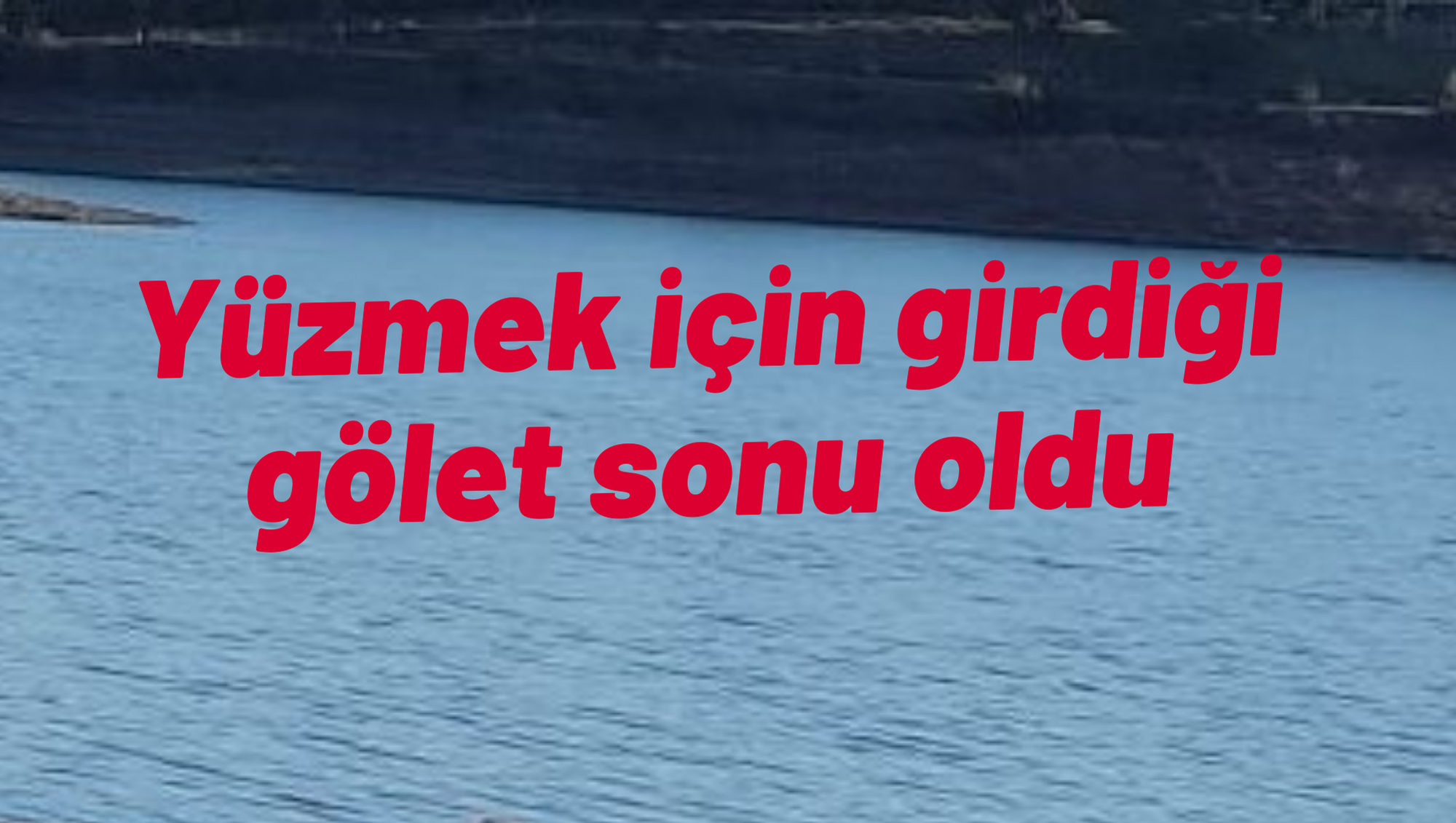 Yüzmek için girdiği gölet sonu oldu