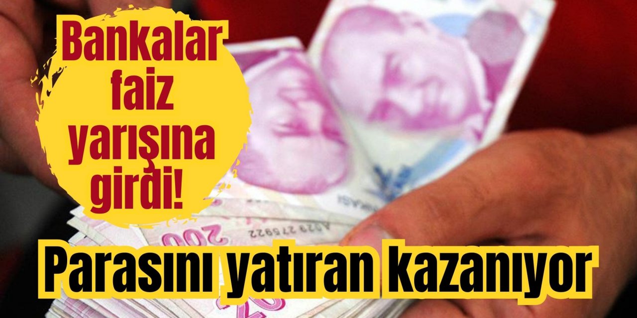 Bankalar faiz yarışına girdi! Parasını yatıran kazanıyor