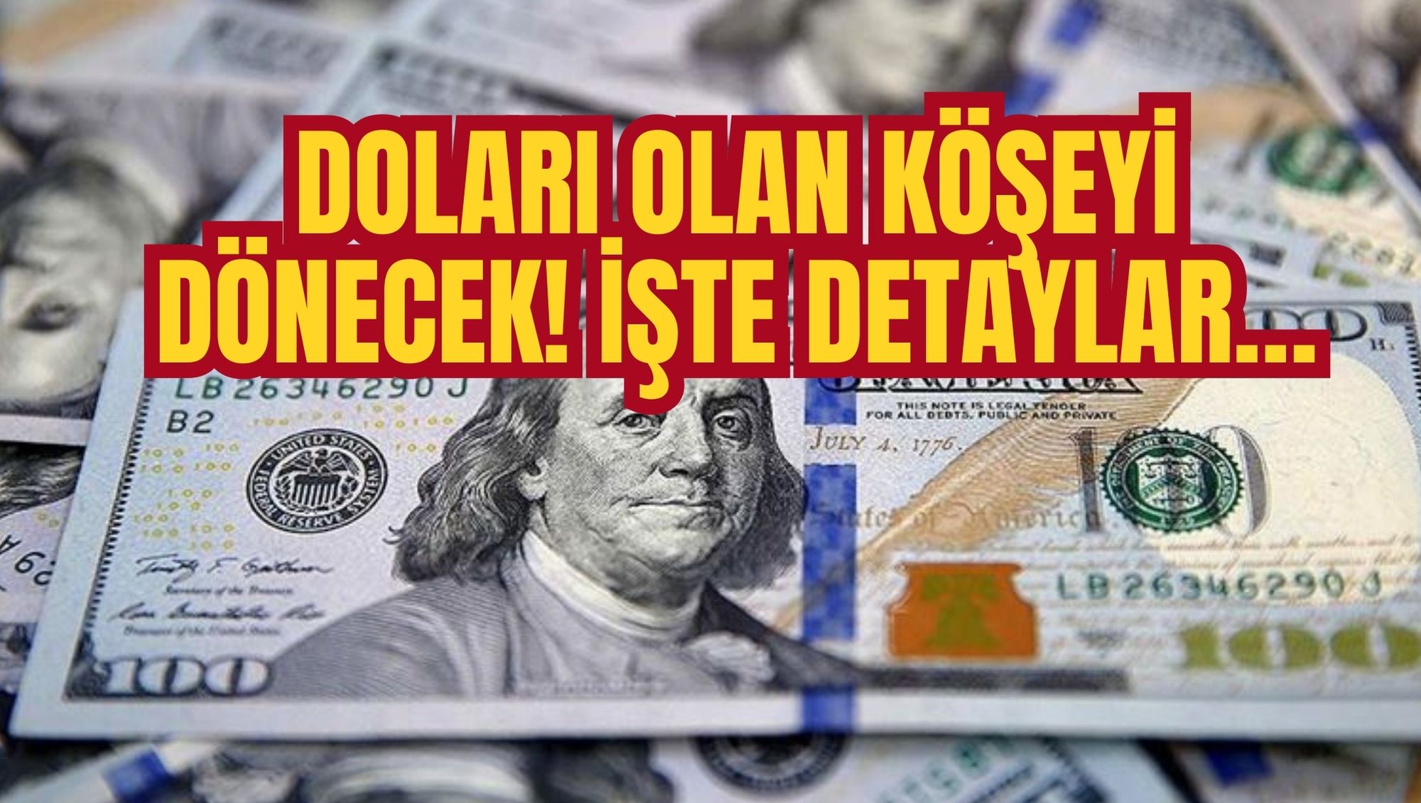 DOLARI OLAN KÖŞEYİ DÖNECEK! İŞTE DETAYLAR…