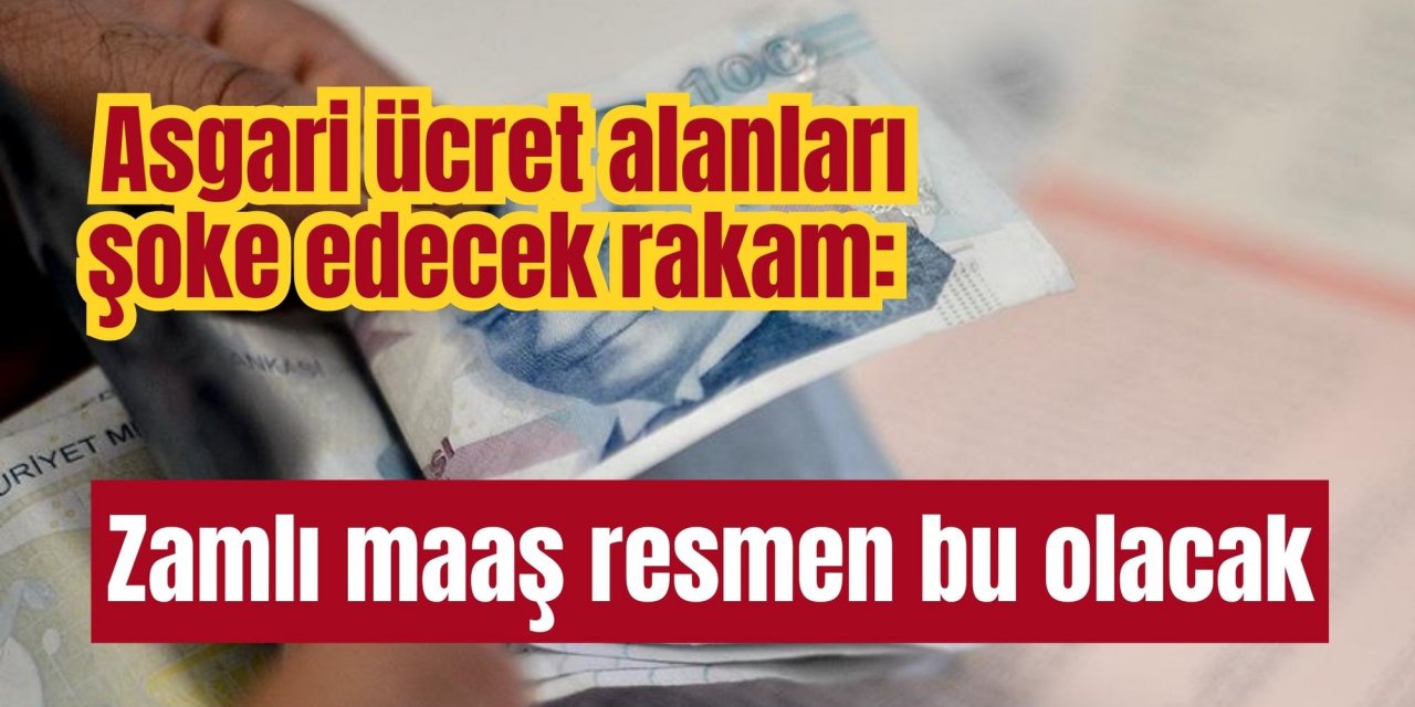 Asgari ücret alanları şoke edecek rakam: Zamlı maaş resmen bu olacak