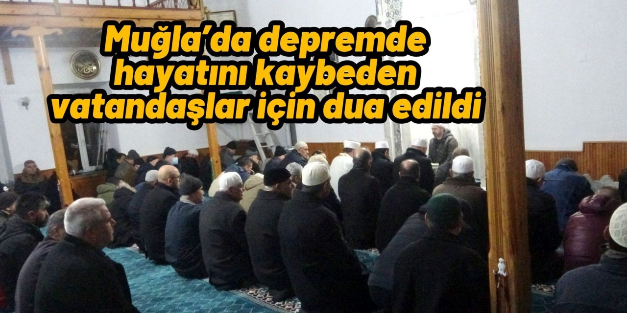 Muğla’da depremde hayatını kaybeden vatandaşlar için dua edildi
