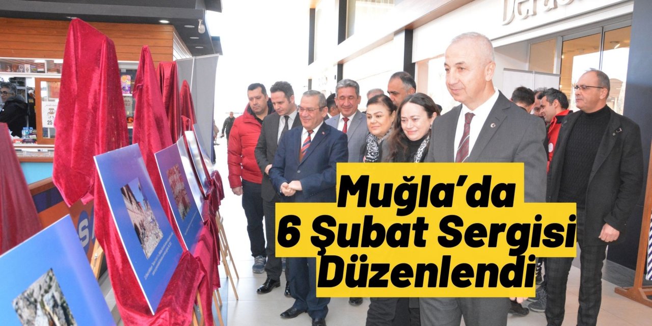 Muğla’da 6 Şubat Sergisi Düzenlendi
