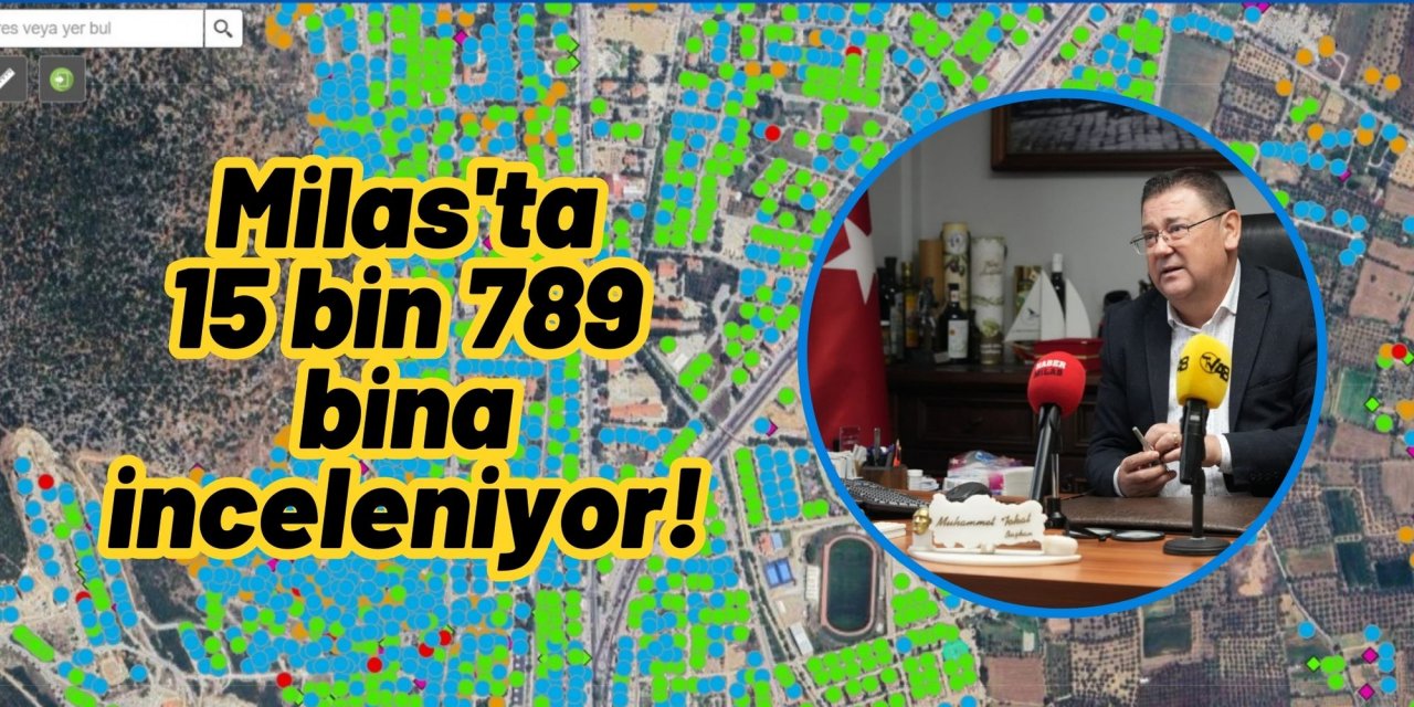 Milas'ta 15 bin 789 bina inceleniyor!