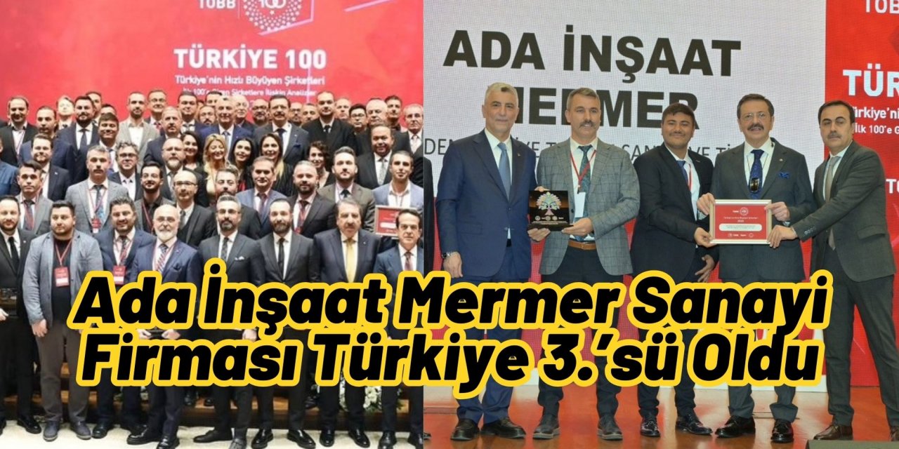 Ada İnşaat Mermer Sanayi Firması Türkiye 3.’sü Oldu