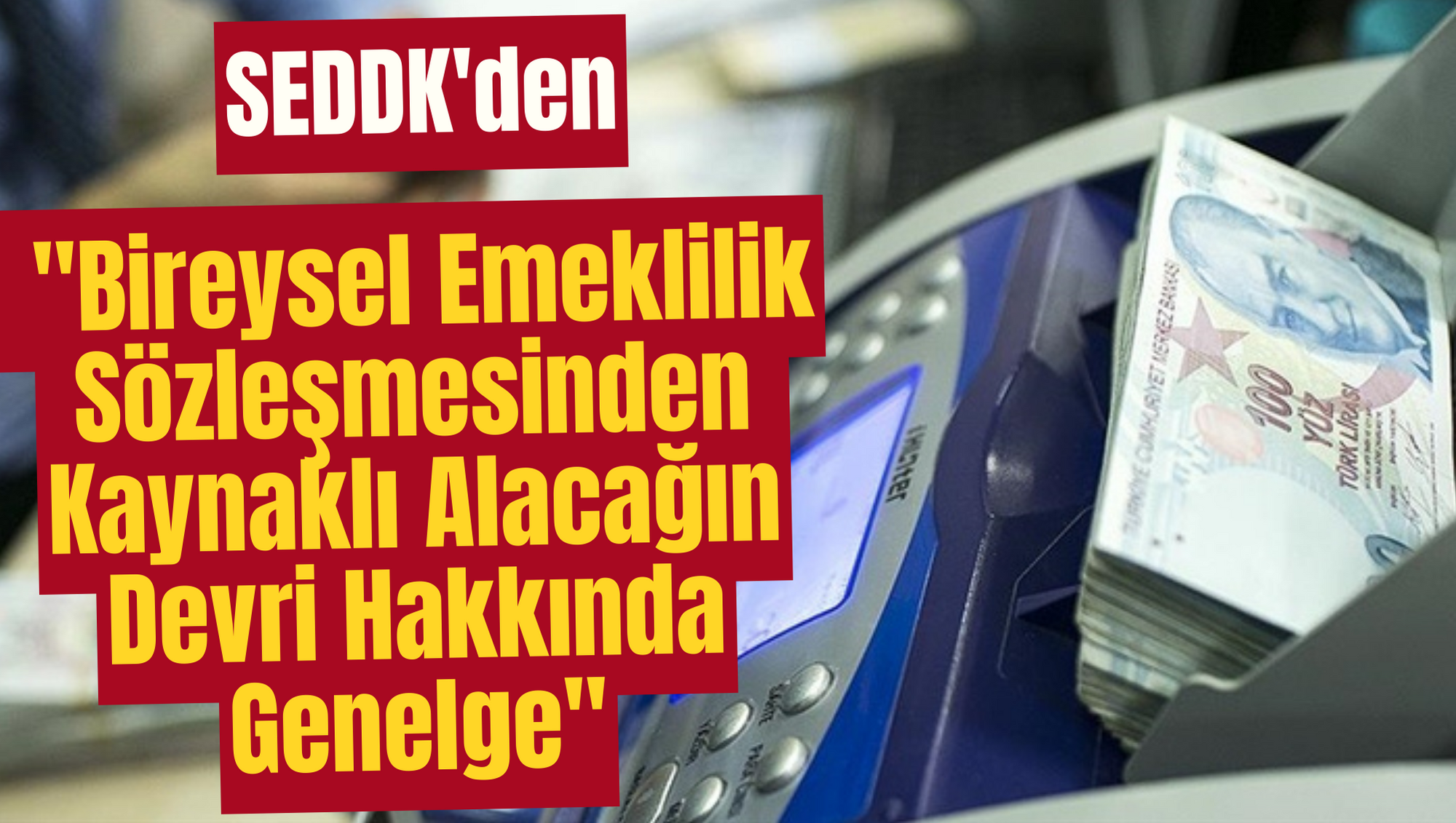 SEDDK'den "Bireysel Emeklilik Sözleşmesinden Kaynaklı Alacağın Devri Hakkında Genelge"