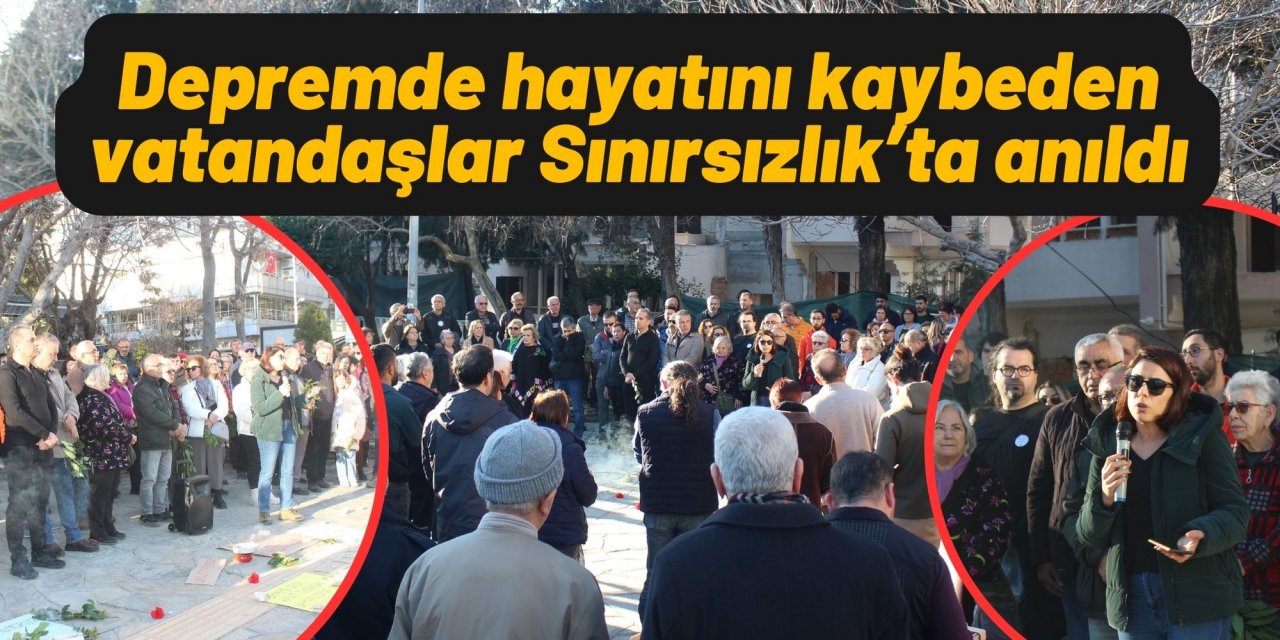 Depremde hayatını kaybeden vatandaşlar Sınırsızlık’ta anıldı