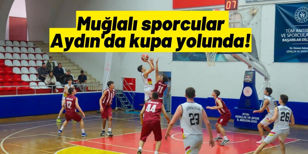 Muğlalı sporcular, Aydın'da kupa yolunda!