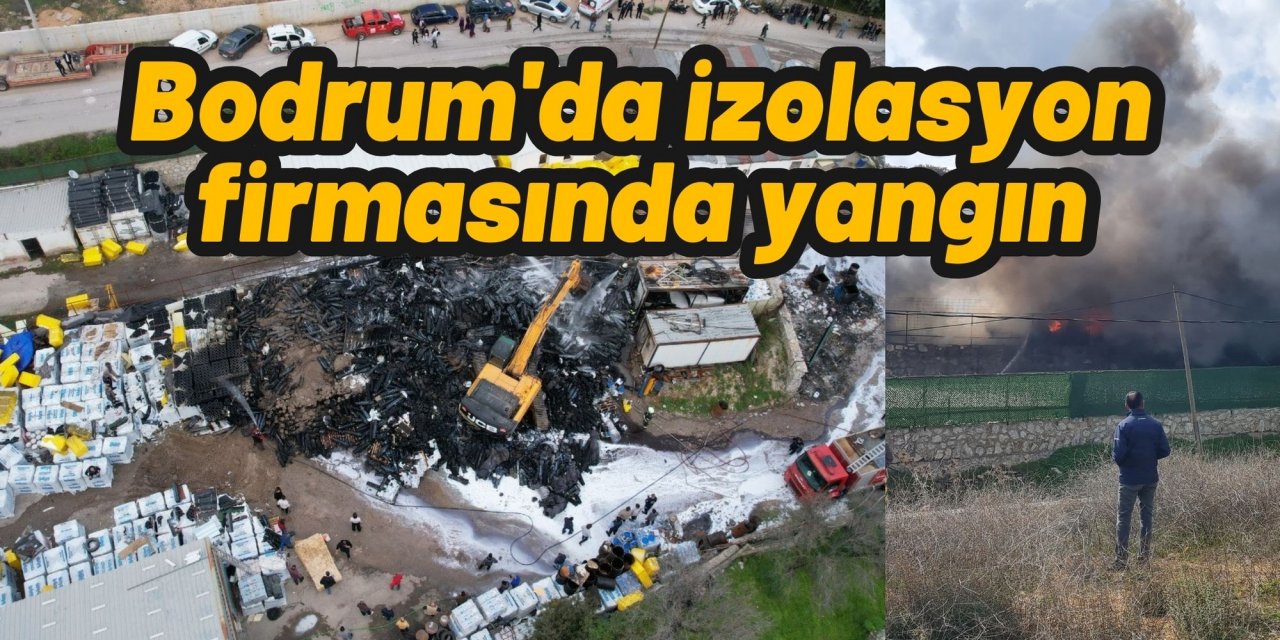 Bodrum'da izolasyon firmasında yangın