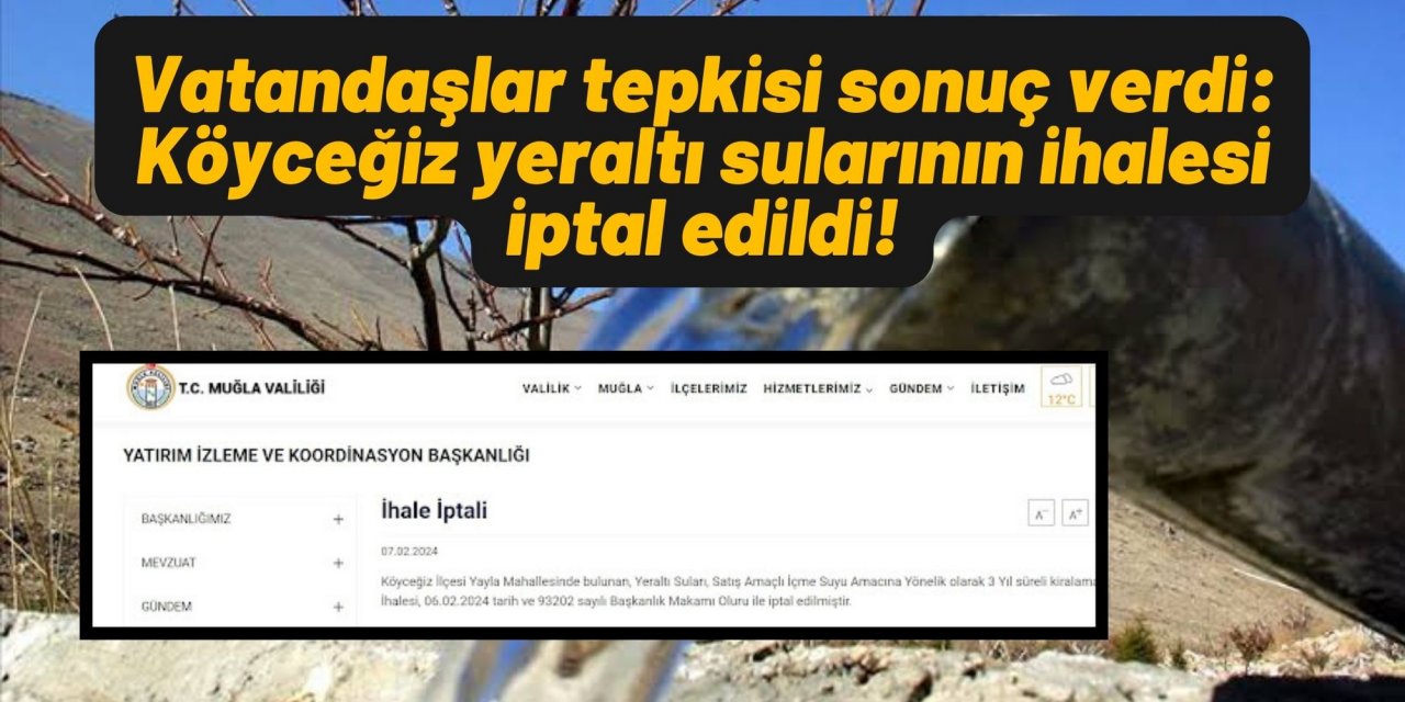 Vatandaşların tepkisi sonuç verdi: Köyceğiz yeraltı sularının ihalesi iptal edildi!