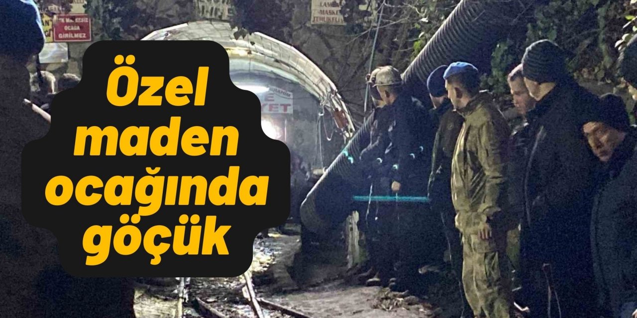 Özel maden ocağında göçük: 2 işçiden 1’i sağ olarak çıkartıldı