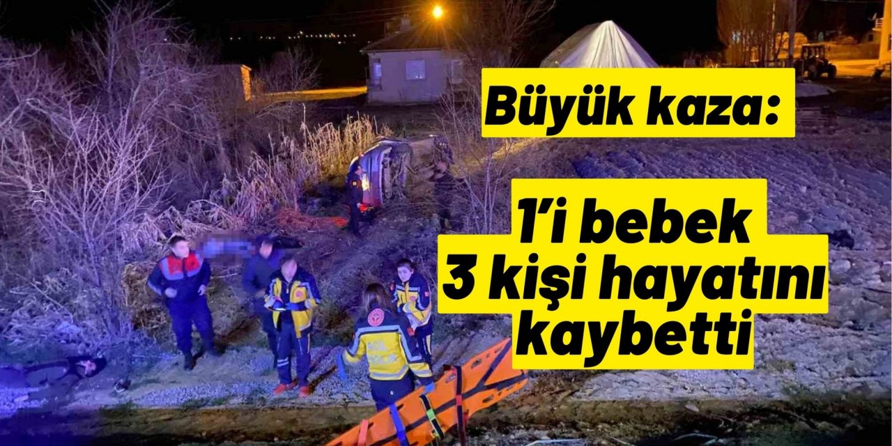Büyük kaza: 1’i bebek 3 kişi hayatını kaybetti