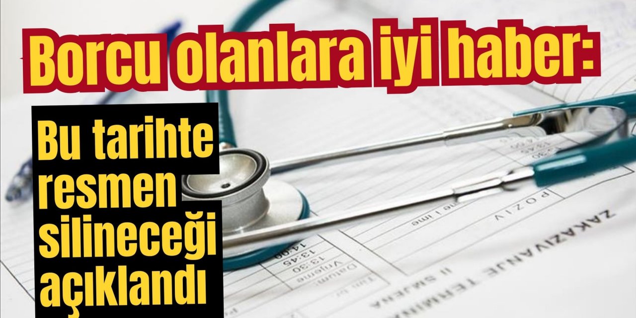 Borcu olanlara iyi haber: Bu tarihte resmen silineceği açıklandı