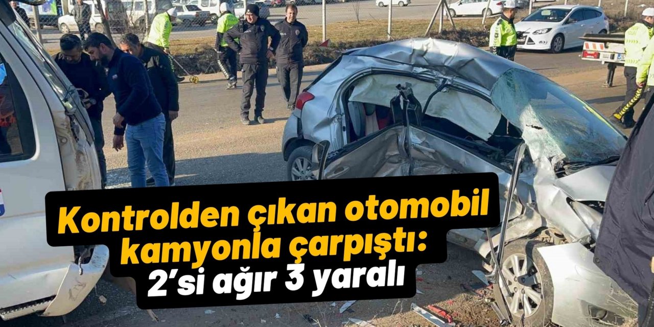 Kontrolden çıkan otomobil kamyonla çarpıştı: 2’si ağır 3 yaralı