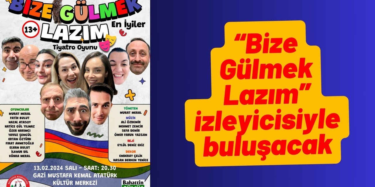 “Bize Gülmek Lazım” izleyicisiyle buluşacak