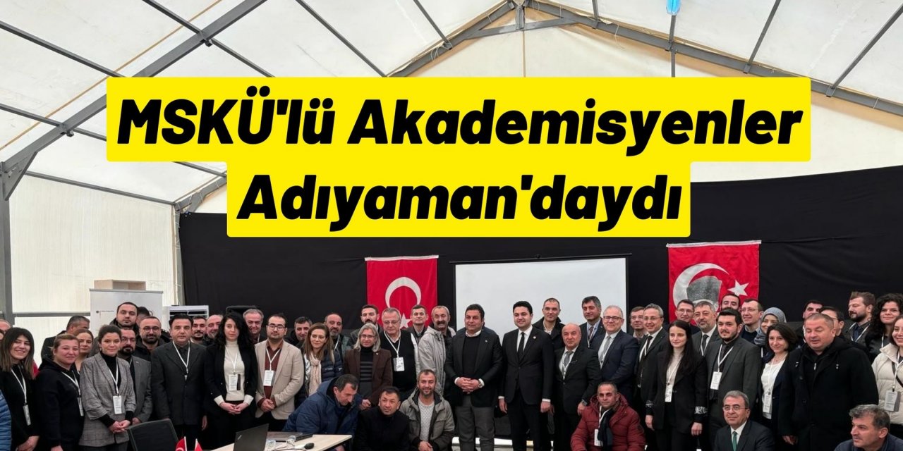 MSKÜ'lü Akademisyenler Adıyaman'daydı