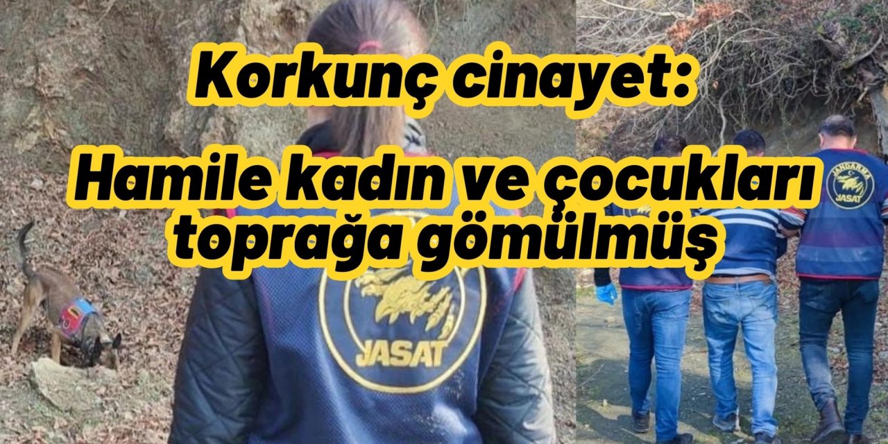 Korkunç cinayet: Hamile kadın ve çocukları toprağa gömülmüş