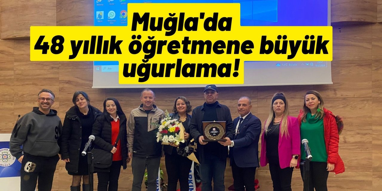 Muğla'da 48 yıllık öğretmene büyük uğurlama!