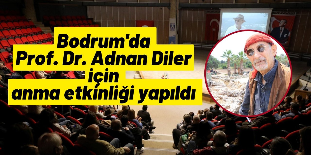 Bodrum'da Prof. Dr. Adnan Diler için anma etkinliği yapıldı