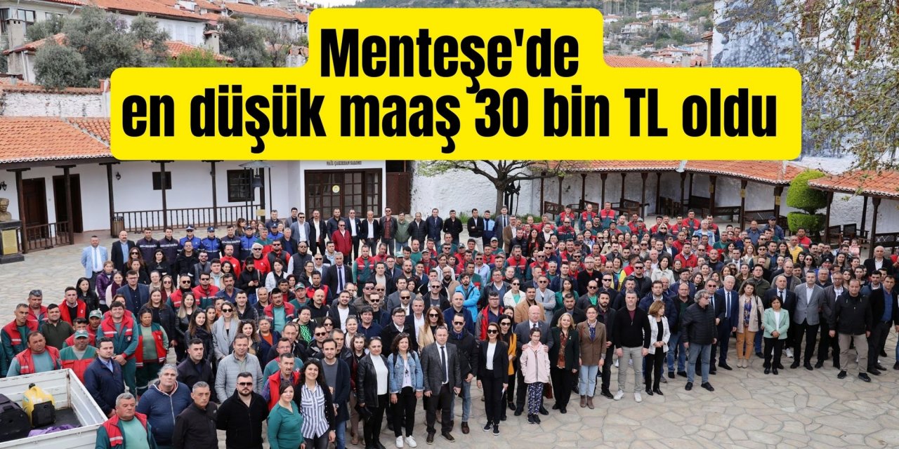 Menteşe'de en düşük maaş 30 bin TL oldu