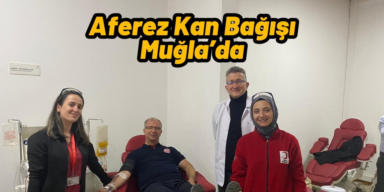 Aferez Kan Bağışı Muğla’da