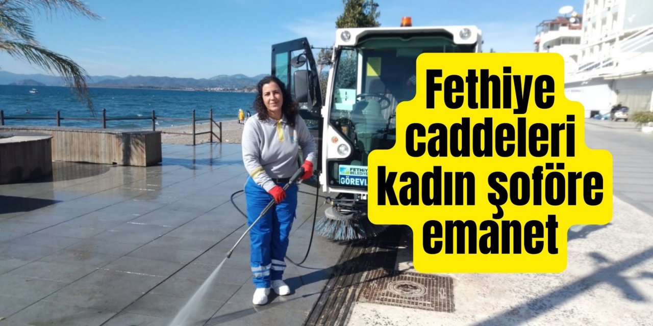 Fethiye caddeleri kadın şoföre emanet