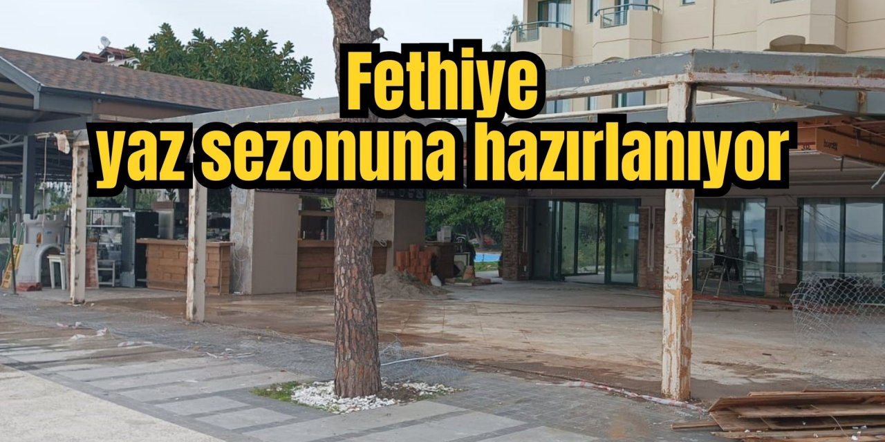 Fethiye yaz sezonuna hazırlanıyor