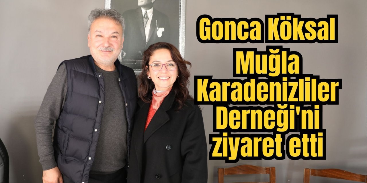 Gonca Köksal Muğla Karadenizliler Derneği'ni ziyaret etti