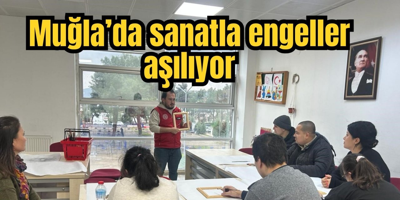 Muğla’da sanatla engeller aşılıyor