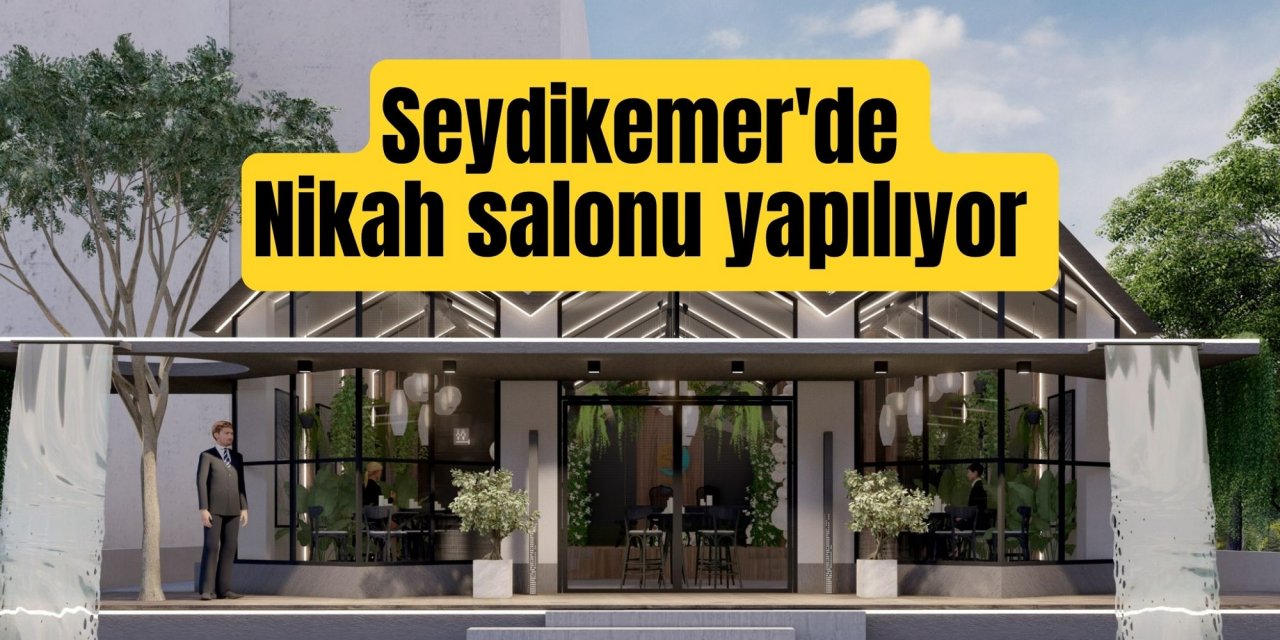 Seydikemer'de Nikah salonu yapılıyor