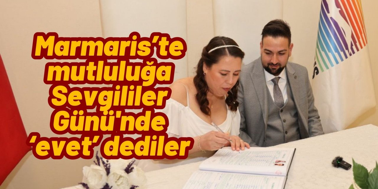 Marmaris’te mutluluğa Sevgililer Günü'nde ‘evet’ dediler